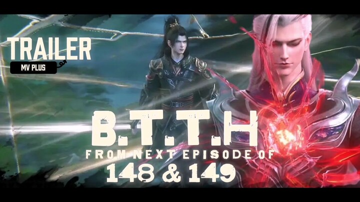 (Trailer)Battle Through The Heavens Episode 148 & 149 MV Plus