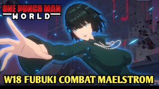 W18 FUBUKI COMBAT MAELSTROM | ONE PUNCH MAN WORLD