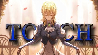 Violet Evergarden「AMV」Touch || ᴴᴰ 1080p