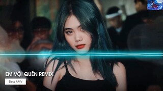 Remix TikTok 2022 Em Vội Quên Remix Ta Đã Từng Chung Điểm Dừng Remix Hot Tik Tok