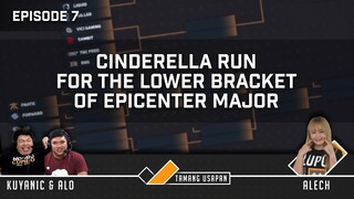 Tamang Usapan EP7: Cinderella Run for Lower Bracket ng Epicenter Major