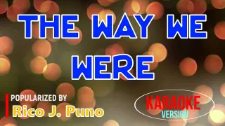 THE WAY WE WERE - Rico J. Puno | Karaoke Version |🎼📀▶️