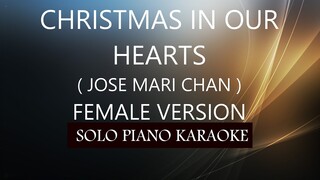 CHRISTMAS IN OUR HEARTS ( FEMALE VERSION ) ( JOSE MARI CHAN ) PH KARAOKE PIANO by REQUEST (COVER_CY)