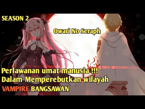 Seluruh alur cerita OWARI NO SERAPH SEASON 2 | 14 menit