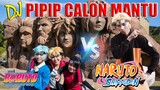 BORUTO x NARUTO VERSI DJ PIPIP CALON MANTU | ID