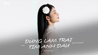 ĐỪNG LÀM TRÁI TIM ANH ĐAU - SƠN TÙNG M-TP | BẢO YẾN ROSIE COVER