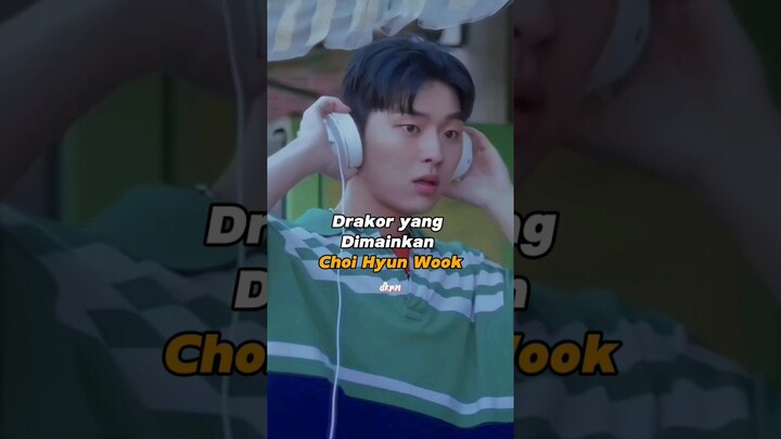 Drakor yang di mainkan Choi Hyun Wook #trending #kdrama