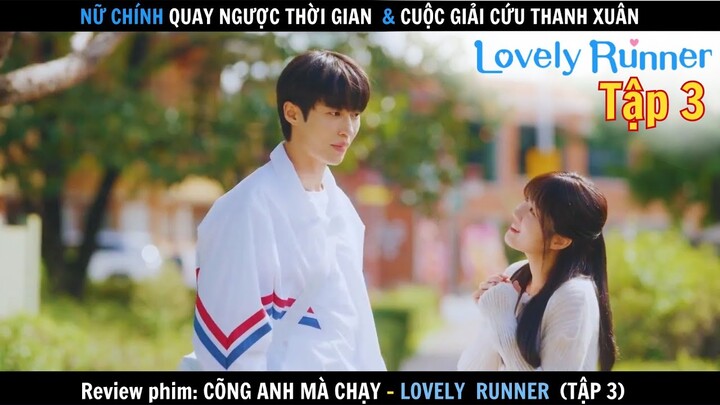 Review phim: Cõng Anh Mà Chạy - Lovely Runner 3 | Nữ chính ngược thời gian, giải cứu thanh xuân