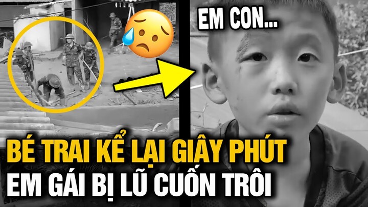 Nghẹn lòng giây phút câụ bé kể lại khoảnh khắc ÁM ẢNH em gái 4 tháng tuổi bị CUỐN THEO DÒNG NƯỚC LŨ