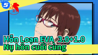 [Hỗn Loạn EVA: 3.0+1.0] Thế giới tươi đẹp (Bài ca lặp lại)& Nụ hôn cuối cùng_5