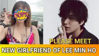 🔴 PLEASE MEET THE NEW PROUD GIRLFRIEND OF LEE MIN HO?