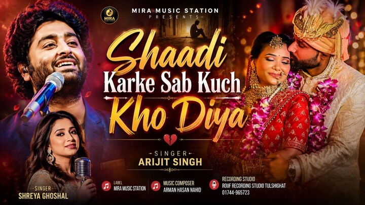 Shaadi Karke Sab Kuch Kho Diya | Hindi Emotional Song | Hindi Sad Song | Arijit Singh | Shaadi Song