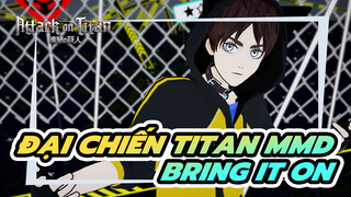 [Đại chiến Titan MMD] BRING IT ON - Eren Yeager