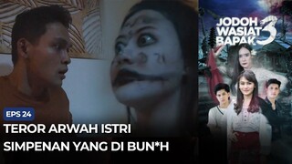 Teror Arwah Istri Simpenan yang di Bun*h | Jodoh Wasiat Bapak 3 ANTV Eps 24 (2/4)