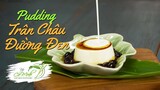 Tự Làm Pudding Trân Châu Đường Đen Cực Ngon Tại Nhà (Brown Sugar Pearl Pudding)| Bếp Cô Minh Tập 157
