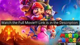 The Super Mario Bros. Movie Full Movie!! Link is is in the Description