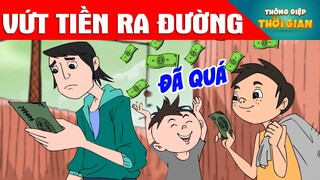 TRUYỆN CỔ TÍCH - VỨT TIỀN RA ĐƯỜNG - PHIM HOẠT HÌNH - KHOẢNH KHẮC KỲ DIỆU - HOẠT HÌNH HAY