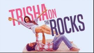 Trisha on the Rocks full movie 2024