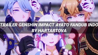 [FANDUB] TRAILER GENSHIN IMPACT AYATO FANDUB INDO by HartartoVA feat (Rere Yandere and Rara Tama)