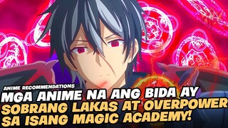 TOP 5 ANIME NA ANG BIDA AY OVERPOWER SA ISANG MAGIC ACADEMY!