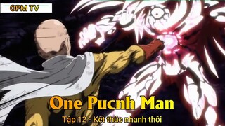 One Punch Man Tập 12 - Kết thúc nhanh thôi