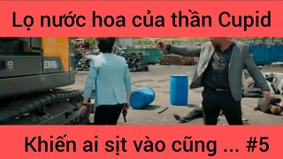 Lọ nước hoa của thần Cupid khiến ai sịt vào cũng ... #5