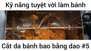 Kỹ năng tuyệt vời làm bánh cắt da bánh bao bằng dao #5