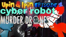 UPIN IPIN MUSIM XVIII CYBER ROBOT MURDER DRONES EPISODE 1 BAIK TEMPAT CYBER ROBOT
