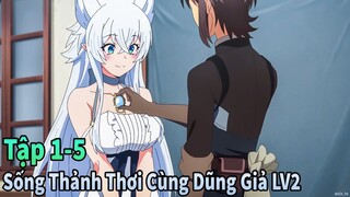 ANIME THÁNG 5 | Sống Thảnh Thơi Tại Dị Giới Cùng Dũng Giả LV2 Tập 1-5 | Mèo Gầy Anime