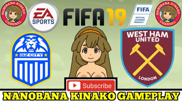 Kinako FIFA 19 | Guangzhou City 🇨🇳 VS 🏴󠁧󠁢󠁥󠁮󠁧󠁿 West Ham United