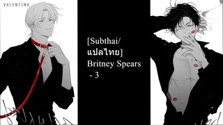 [Subthai/แปลไทย] Britney Spears - 3