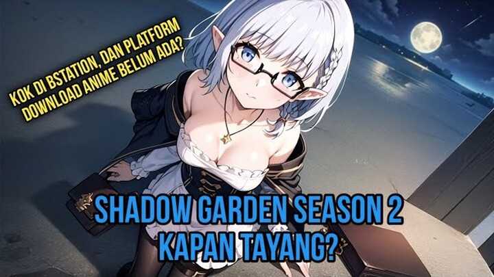 Ini alasan kenapa anime Shadow Garden Season 2 belum tayang | Kage no Jitsuryokusha ni Naritakute