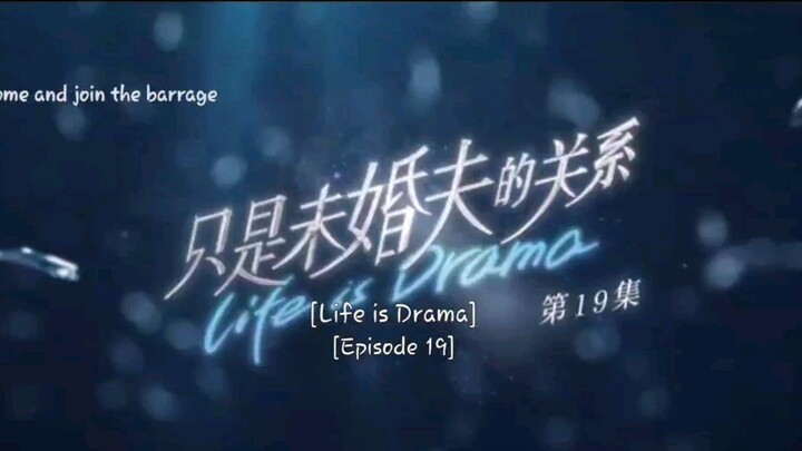 Life is Drama Episode 19 🌌 Eng Sub