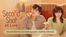 Second Shot At Love (2025) Episode 1 Subtitle Indonesia