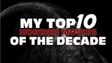 My Top Ten Horror Films of the Decade