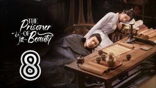 [Ep 8/36] T Pr!S0ner Of Be@uty 🇨🇳