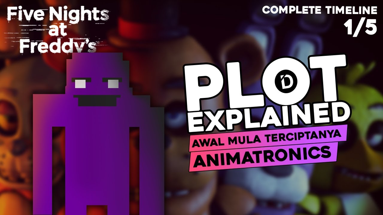 Plot FIVE NIGHTS AT FREDDY'S COMPLETE TIMELINE [1/5] - Alur Cerita Game FNAF  + TEORI (Scott Cawthon) - Bilibili
