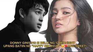 DONNY GINISING SI BELLE NG 12 MIDNIGHT 🕛 UPANG BATIIN NG “HAPPY BIRTHDAY” 🤭❤️ANG SWEET!