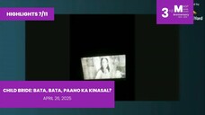 HIGHLIGHTS 7/11: Child Bride: Bata, Bata, Paano Ka Kinasal? • April 26, 2025 | Magpakailanman