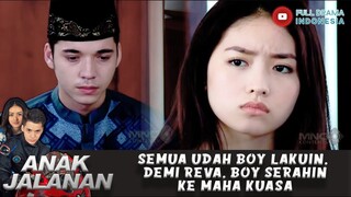 SEMUA UDAH BOY LAKUIN, DEMI REVA, BOY SERAHIN KE MAHA KUASA - ANAK JALANAN