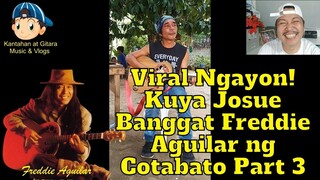 Viral Ngayon Kuya Josue Banggat Freddie Aguilar ng Cotabato Part 3 😎😘😲😁🎤🎧🎼🎹🎸