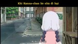 Khi Kanna-chan bỏ nhà đi bụi#anime#edit#clip