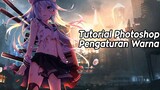 Cara Menyesuaikan Pengaturan Warna ~ TUTORIAL Anime Photoshop