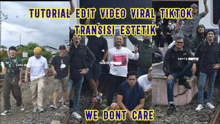 CARA EDIT VIDEO TRANSISI ESTETIK LAGU WE DONT CARE VIRAL TIKTOK