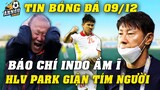 Báo Chí Indo ẦM Ĩ Về ĐTVN, HLV Park GIẬN TÍM NGƯỜI Khi Nghe Ông Shin Trả Lời Họp Báo-Indo Sẽ LÃNH ĐỦ