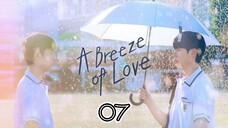 🇰🇷 A BREEZE OF LOVE | EP 7 | ENG SUB