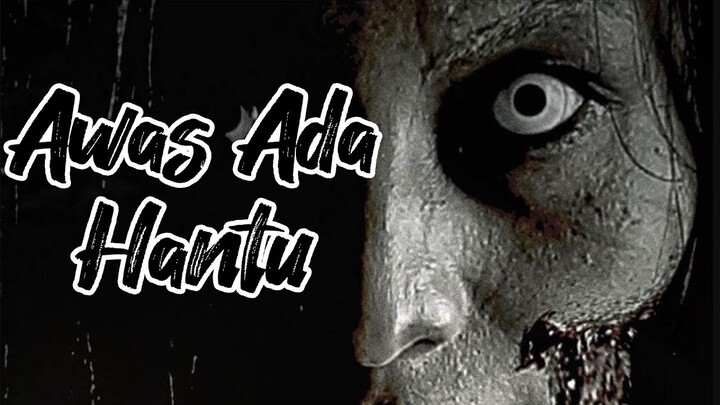 AWAS ADA HANTU !!