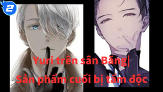 Yuri trên sân Băng|[Victor &Yuri/AMV]Sản phẩm cuối bị tẩm độc_2