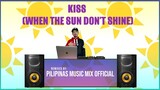 KISS [When the Sun don’t Shine] 1990's Hits (Pilipinas Music Mix Official Remix) Techno | Vengaboys