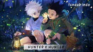 Hunter x Hunter [FANDUB INDO]